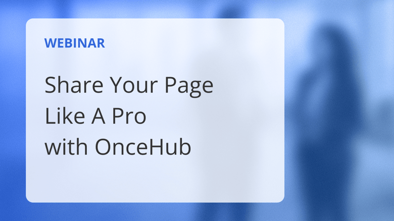 Share Your Page  Like A Pro with OnceHub