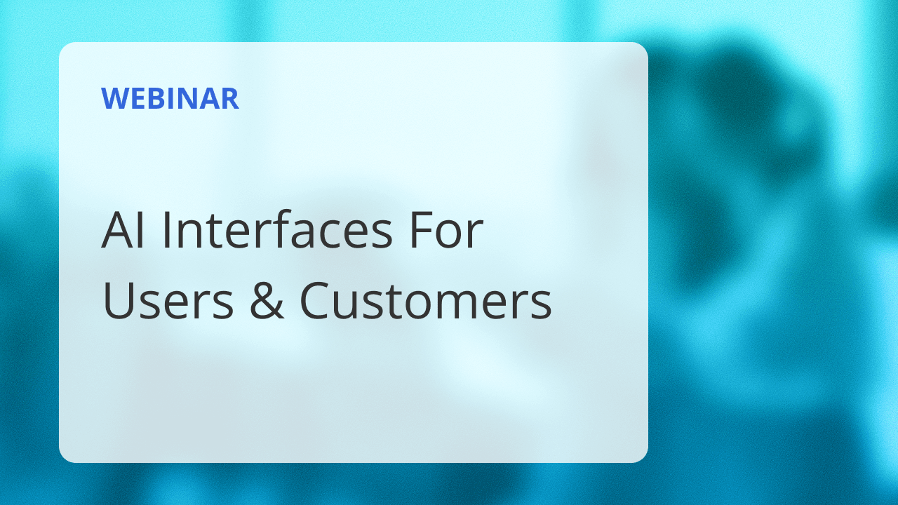 AI Interfaces For Users & Customers